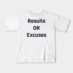 Results Or Excuses Kids T-Shirt